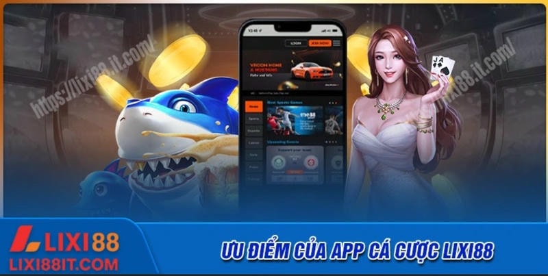 Lý do cược thủ nên tải app Lixi88