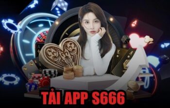 Tải app S666 ngay – Cơ hội nhận 88K miễn phí cực dễ!