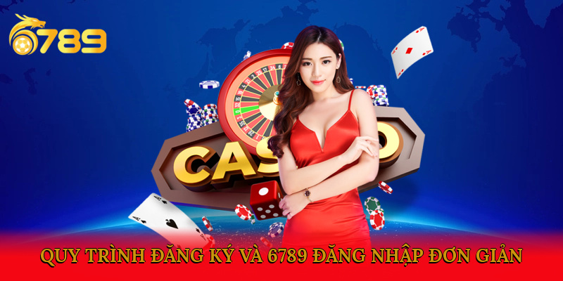Quy trình đăng ký và 6789 đăng nhập đơn giản