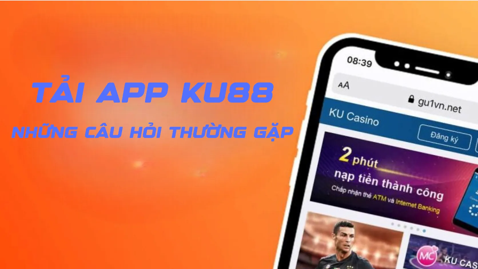 Giới thiệu tổng quan về Ku88 trên mobile