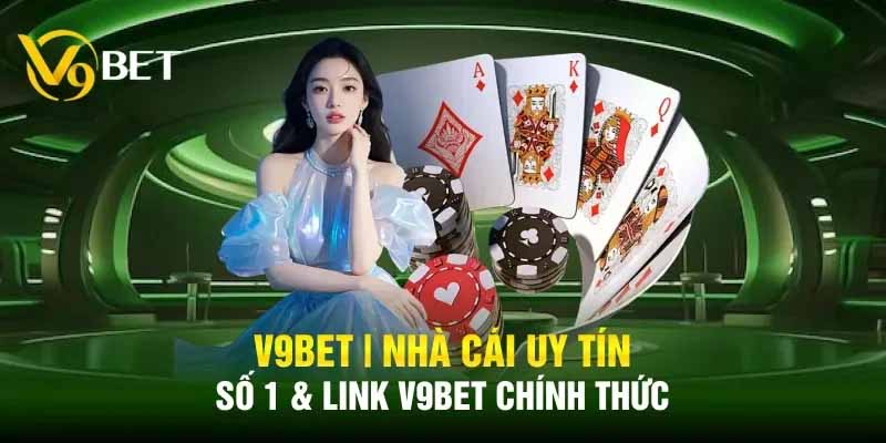 V9BET – Uy tín tạo nên thương hiệu hàng đầu