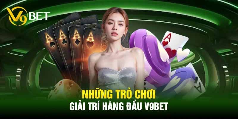 Dịch vụ giải trí đa dạng tại V9BET